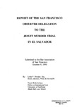 "Report of the San Francisco Observer Delegation to the Jesuit Murder Trial in El Salvador" by Linda P. Drucker, Esq. and Naomi Roht-Arriaza, 9 October 1991 by Linda P. Druker