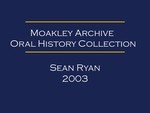 Oral history interview with Sean Ryan (OH-004)