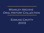 Oral history interview with Edmund Crotty (OH-006) by Ed Crotty and Frank Weymouth