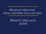 Oral history interview with Brian Wallace (OH-043) by Brian P. Wallace and Matthew Wilding