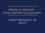 Oral history interview with James Hennigan, Jr. (OH-066)